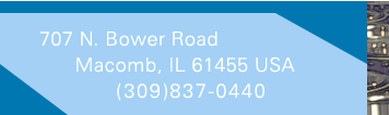 707 N. Bower Road Macomb, IL 61455 USA 309.837.0440